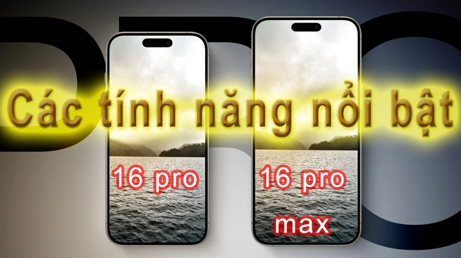 cac tinh nang 16 pro va 16 promax